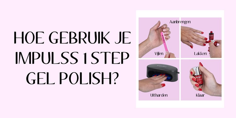 Hoe werkt het Impulss 1 Step Gel Polish System?